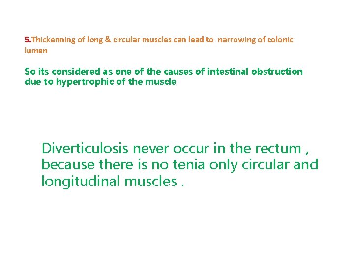 5. Thickenning of long & circular muscles can lead to narrowing of colonic lumen