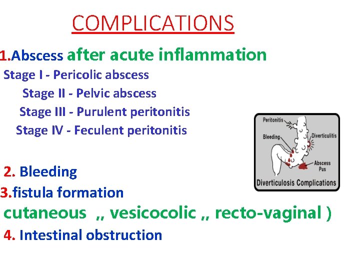 COMPLICATIONS 1. Abscess after acute inflammation Stage I - Pericolic abscess Stage II -