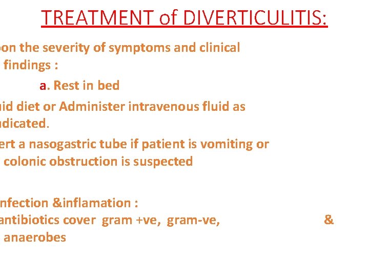 TREATMENT of DIVERTICULITIS: pon the severity of symptoms and clinical findings : a. Rest
