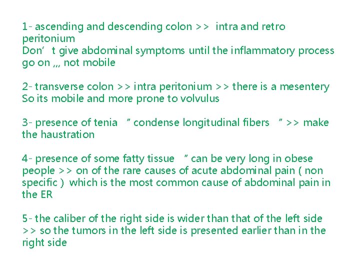 1 - ascending and descending colon >> intra and retro peritonium Don’t give abdominal
