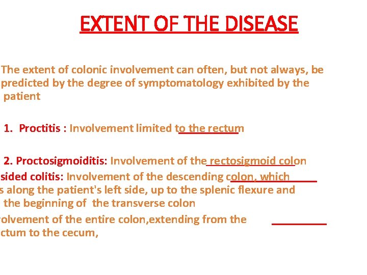 EXTENT OF THE DISEASE The extent of colonic involvement can often, but not always,