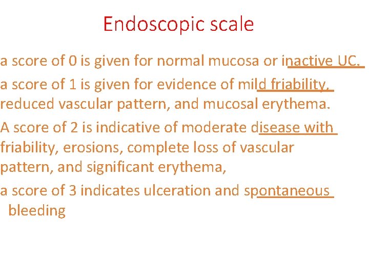 Endoscopic scale a score of 0 is given for normal mucosa or inactive UC.