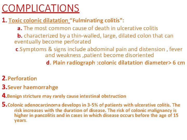 COMPLICATIONS 1. Toxic colonic dilatation “Fulminating colitis”: a. The most common cause of death