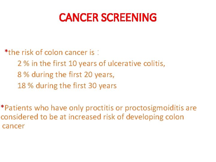 CANCER SCREENING *the risk of colon cancer is : 2 % in the first