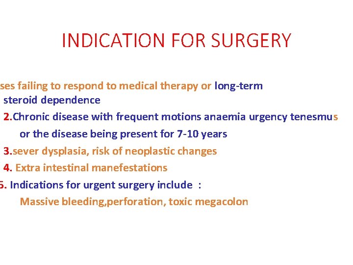 INDICATION FOR SURGERY ses failing to respond to medical therapy or long-term steroid dependence