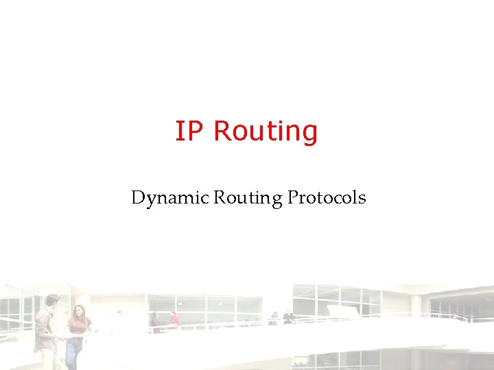 IP Routing Dynamic Routing Protocols 