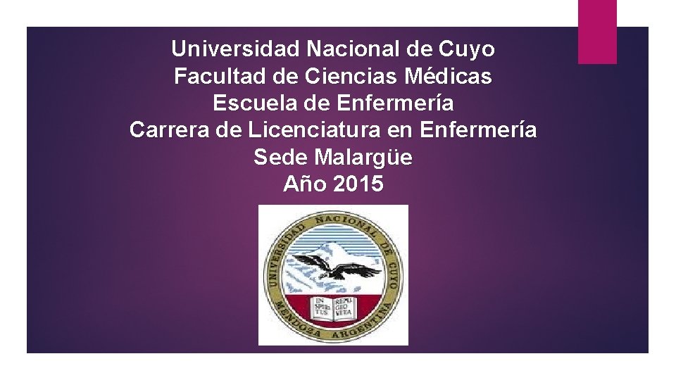 Universidad Nacional de Cuyo Facultad de Ciencias Médicas Escuela de Enfermería Carrera de Licenciatura