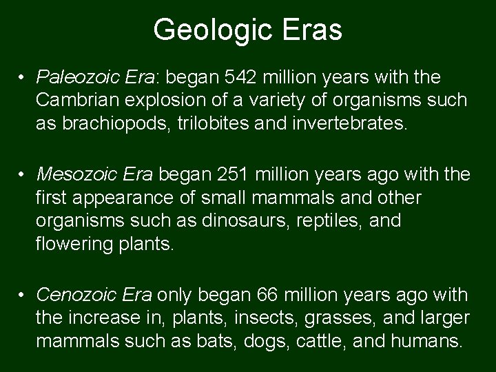 Geologic Eras • Paleozoic Era: began 542 million years with the Cambrian explosion of