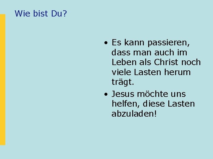 Wie bist Du? • Es kann passieren, dass man auch im Leben als Christ