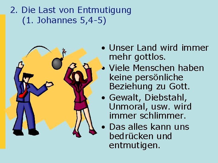 2. Die Last von Entmutigung (1. Johannes 5, 4 -5) • Unser Land wird