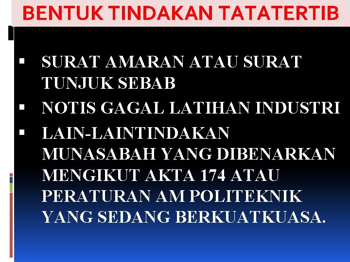 BENTUK TINDAKAN TATATERTIB SURAT AMARAN ATAU SURAT TUNJUK SEBAB NOTIS GAGAL LATIHAN INDUSTRI LAIN-LAINTINDAKAN