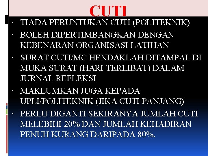 CUTI TIADA PERUNTUKAN CUTI (POLITEKNIK) BOLEH DIPERTIMBANGKAN DENGAN KEBENARAN ORGANISASI LATIHAN SURAT CUTI/MC HENDAKLAH