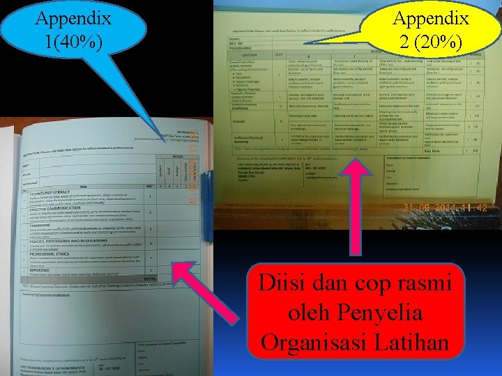 Appendix 1(40%) Appendix 2 (20%) Diisi dan cop rasmi oleh Penyelia Organisasi Latihan 