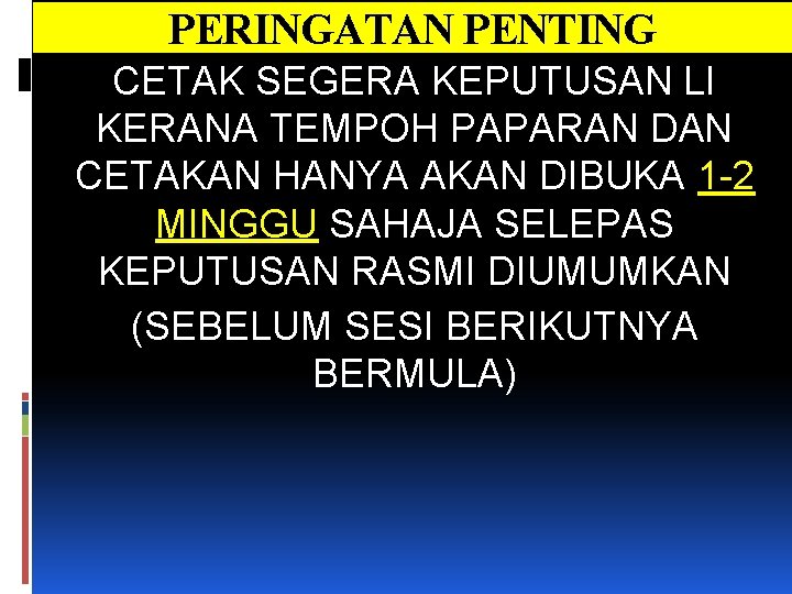 PERINGATAN PENTING CETAK SEGERA KEPUTUSAN LI KERANA TEMPOH PAPARAN DAN CETAKAN HANYA AKAN DIBUKA