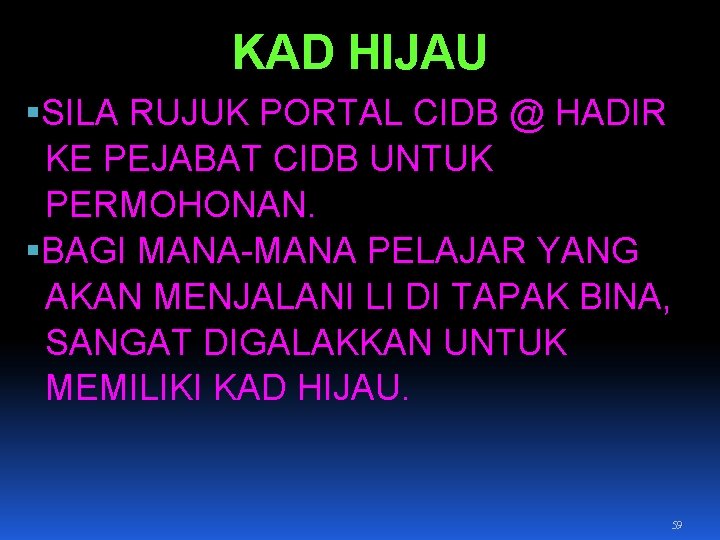 KAD HIJAU SILA RUJUK PORTAL CIDB @ HADIR KE PEJABAT CIDB UNTUK PERMOHONAN. BAGI