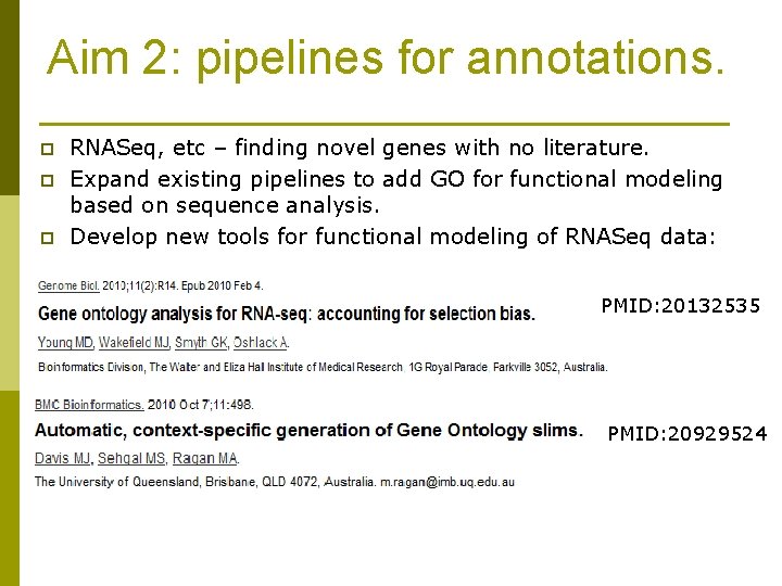 Aim 2: pipelines for annotations. p p p RNASeq, etc – finding novel genes