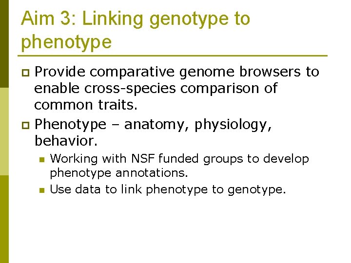 Aim 3: Linking genotype to phenotype Provide comparative genome browsers to enable cross-species comparison