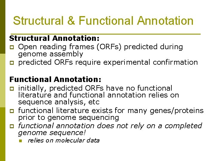 Structural & Functional Annotation Structural Annotation: p Open reading frames (ORFs) predicted during genome