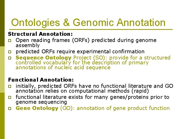 Ontologies & Genomic Annotation Structural Annotation: p Open reading frames (ORFs) predicted during genome