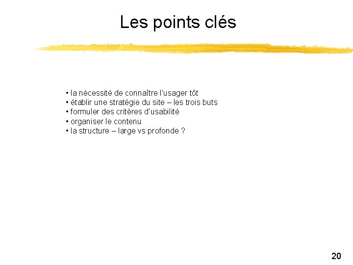 Les points clés • la nécessité de connaître l’usager tôt • établir une stratégie