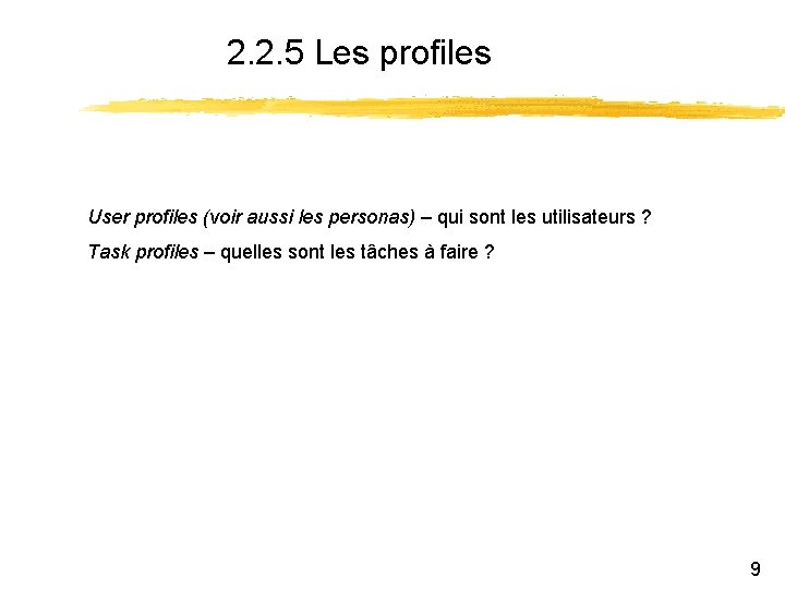 2. 2. 5 Les profiles User profiles (voir aussi les personas) – qui sont