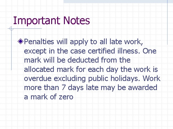 Important Notes Penalties will apply to all late work, except in the case certified