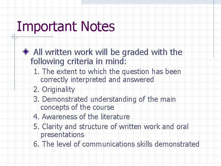 Important Notes All written work will be graded with the following criteria in mind: