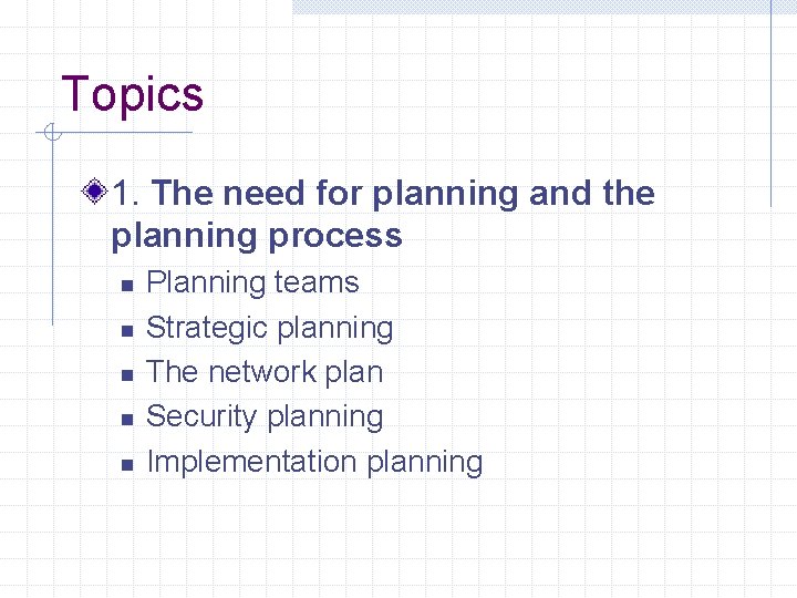 Topics 1. The need for planning and the planning process n n n Planning