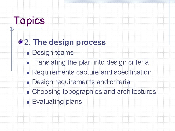 Topics 2. The design process n n n Design teams Translating the plan into