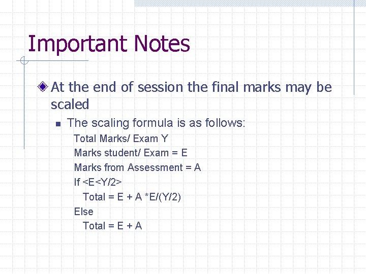 Important Notes At the end of session the final marks may be scaled n