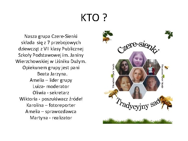 KTO ? Nasza grupa Czere-Sienki składa się z 7 przebojowych dziewcząt z VII klasy