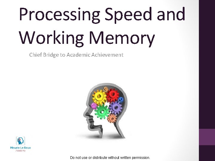 Processing Speed and Working Memory Chief Bridge to Academic Achievement Do not use or