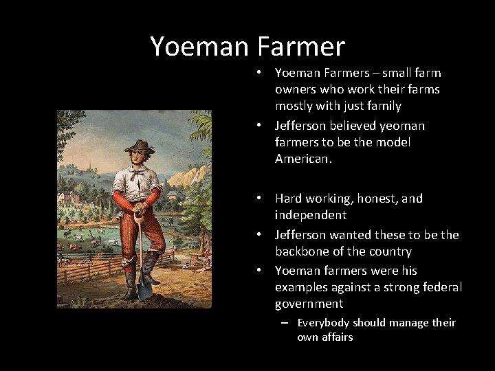 Yoeman Farmer • Yoeman Farmers – small farm owners who work their farms mostly