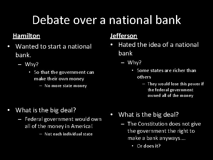 Debate over a national bank Hamilton • Wanted to start a national bank. –