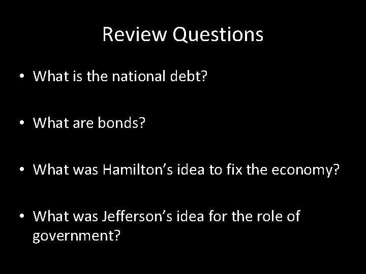 Review Questions • What is the national debt? • What are bonds? • What