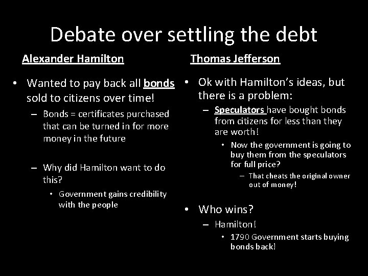 Debate over settling the debt Alexander Hamilton Thomas Jefferson • Wanted to pay back