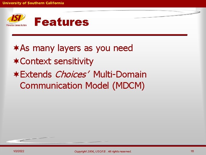 Features ¬As many layers as you need ¬Context sensitivity ¬Extends Choices’ Multi-Domain Communication Model Features ¬As many layers as you need ¬Context sensitivity ¬Extends Choices’ Multi-Domain Communication Model