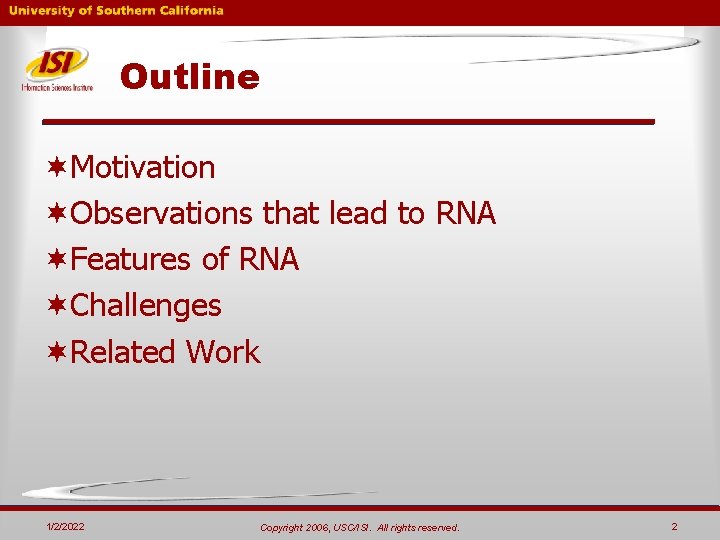 Outline ¬Motivation ¬Observations that lead to RNA ¬Features of RNA ¬Challenges ¬Related Work 1/2/2022 Outline ¬Motivation ¬Observations that lead to RNA ¬Features of RNA ¬Challenges ¬Related Work 1/2/2022