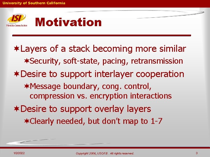 Motivation ¬Layers of a stack becoming more similar ¬Security, soft-state, pacing, retransmission ¬Desire to Motivation ¬Layers of a stack becoming more similar ¬Security, soft-state, pacing, retransmission ¬Desire to