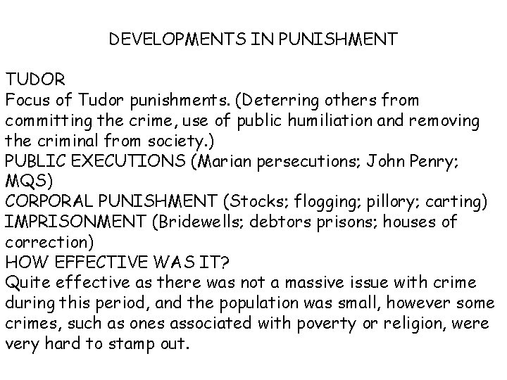 DEVELOPMENTS IN PUNISHMENT TUDOR Focus of Tudor punishments. (Deterring others from committing the crime,