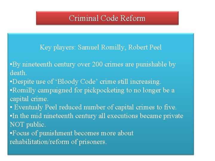 Criminal Code Reform Key players: Samuel Romilly, Robert Peel • By nineteenth century over