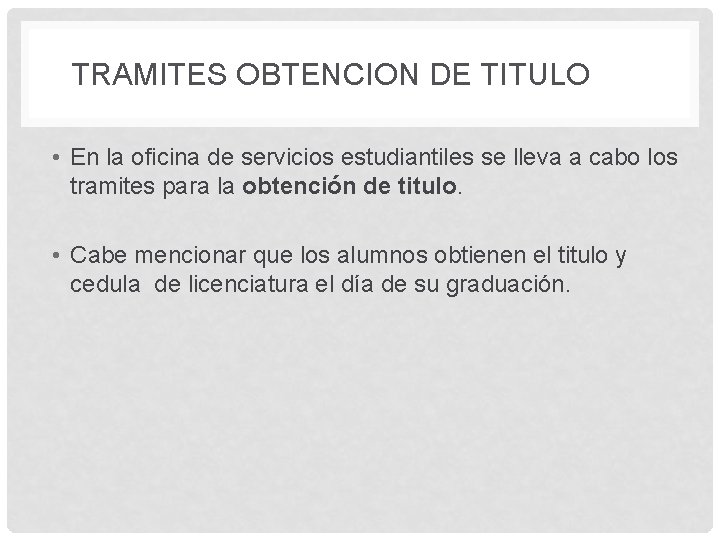 TRAMITES OBTENCION DE TITULO • En la oficina de servicios estudiantiles se lleva a