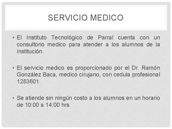 SERVICIO MEDICO • El Instituto Tecnológico de Parral cuenta con un consultorio medico para