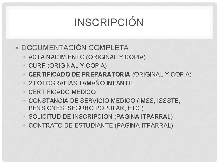 INSCRIPCIÓN • DOCUMENTACIÓN COMPLETA • • • ACTA NACIMIENTO (ORIGINAL Y COPIA) CURP (ORIGINAL