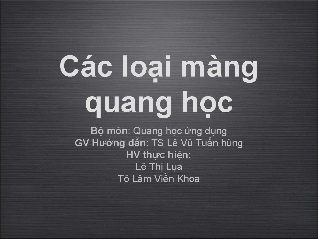 Các loại màng quang học Bộ môn: Quang học ứng dụng GV Hướng dẫn: