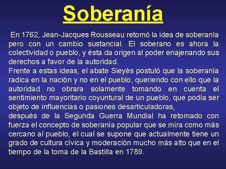 Soberanía En 1762, Jean-Jacques Rousseau retomó la idea de soberanía pero con un cambio