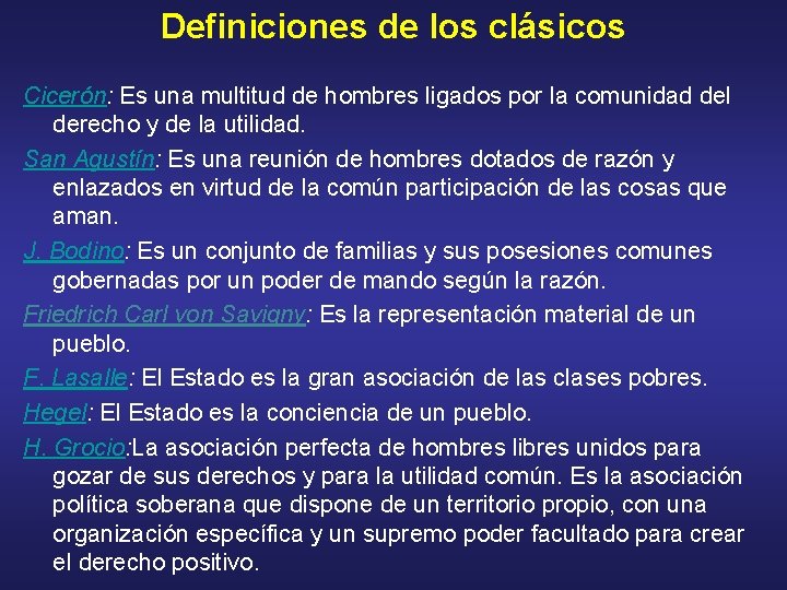 Definiciones de los clásicos Cicerón: Es una multitud de hombres ligados por la comunidad