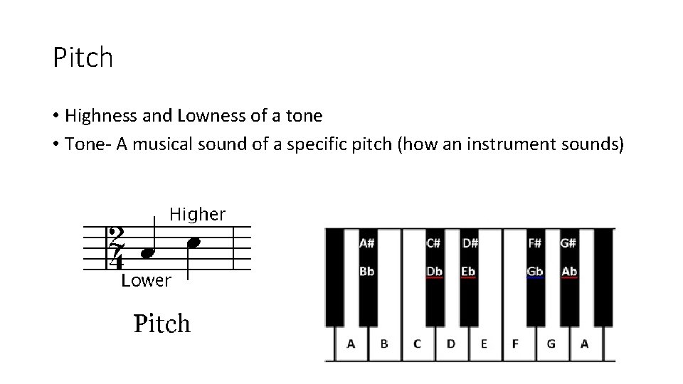 Pitch • Highness and Lowness of a tone • Tone- A musical sound of