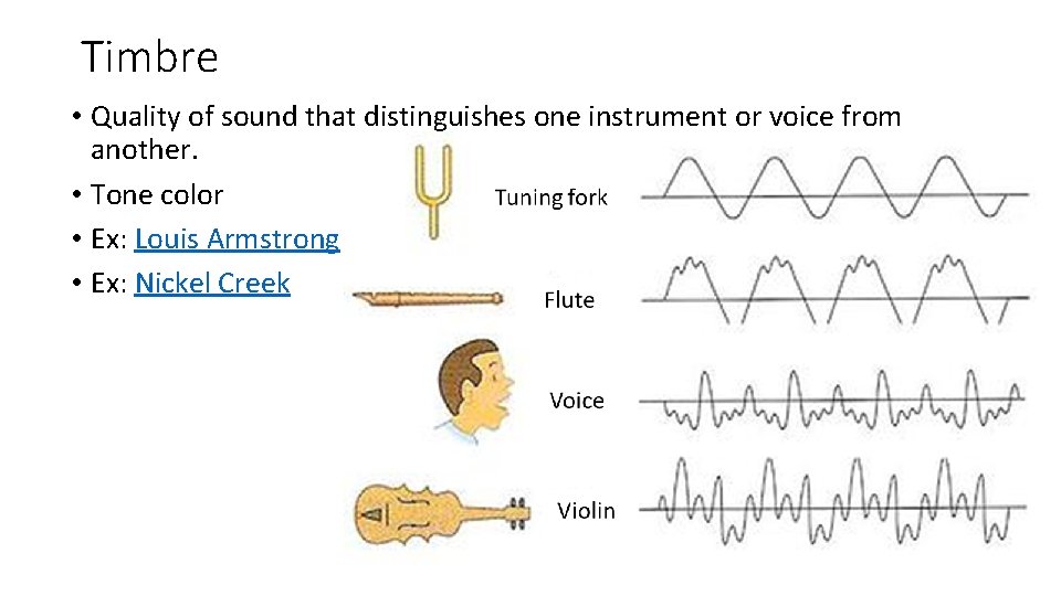 Timbre • Quality of sound that distinguishes one instrument or voice from another. •