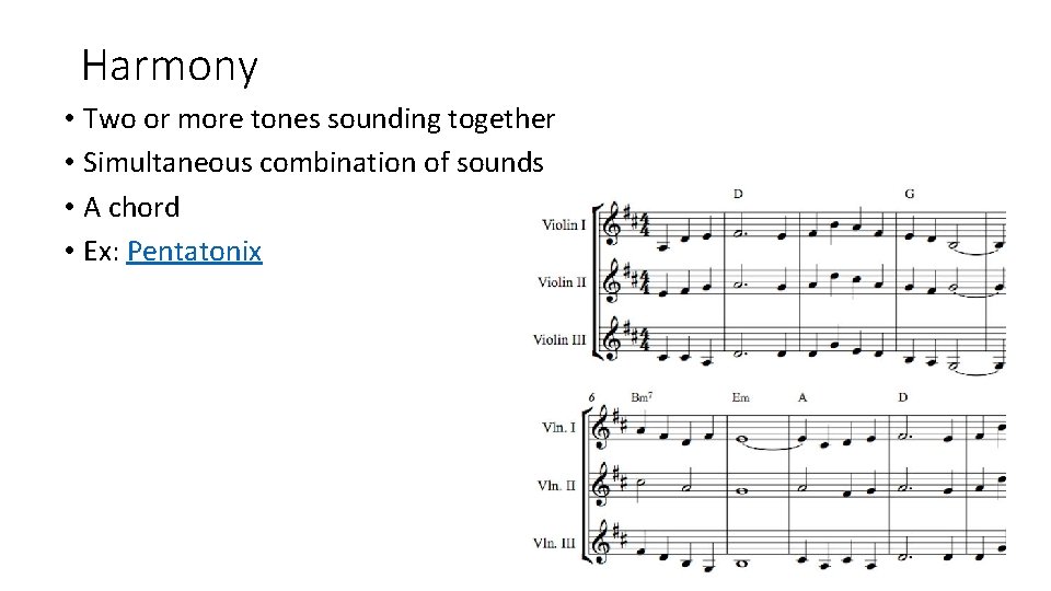 Harmony • Two or more tones sounding together • Simultaneous combination of sounds •